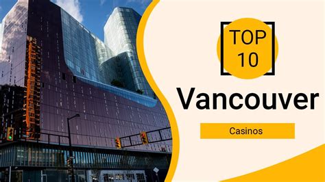 TOP 10 BEST Casinos in Vancouver, BC .